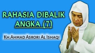 RAHASIA' Dibalik ANGKA '7' || KH.AHMAD ASRORI AL ISHAQI