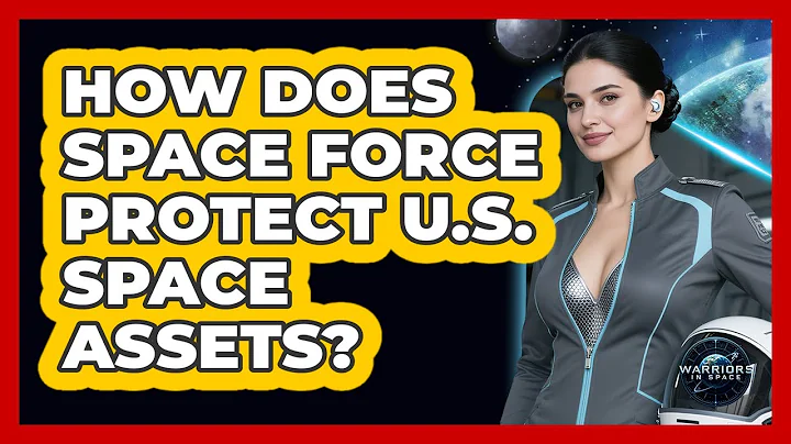 How Does Space Force Protect U.S. Space Assets? - Warriors In Space