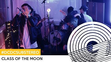 CLASS OF THE MOON Live at #DCDCSUBSTEREO