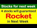 4 stocks will rocket in next week  top 4 stocks for next week  stocks of the week  best stocks