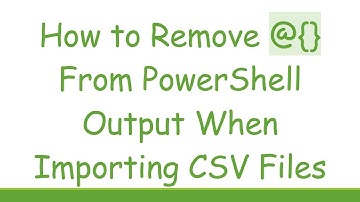 How to Remove @{} From PowerShell Output When Importing CSV Files