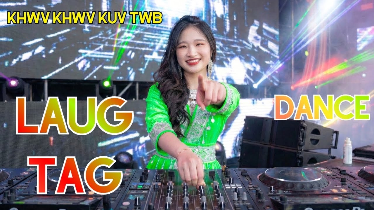 Khwv Khwv Ceg Twb Laug Tag Lawm Oh Qub Hluas Nraug Remix DJ EDM Tik Tok Dance