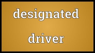 Designated driver Meaning