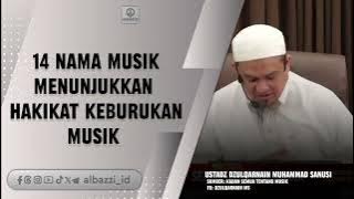 14 NAMA MUSIK MENUNJUKKAN HAKIKAT KEBURUKAN MUSIK - USTADZ Dzulqarnain