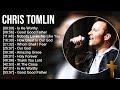 C h r i s T o m l i n Greatest Hits ~ Top Praise And Worship Songs