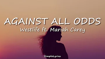 Against All Odds - Westlife ft. Mariah Carey (Lyrics)