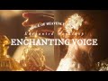   enchanting voice  heavenly singing  speaking voice unisex