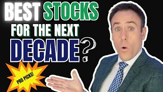 Best Stocks For The Next Decade?
