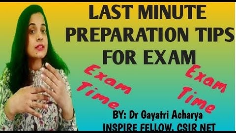 LAST MINUTE PREPARATION TIPS FOR EXAM/CSIR/GATE/ICAR/ICMR/TIFR/MSc/BSc