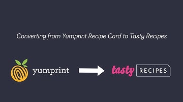 Converting from Yumprint Recipe Card to the Tasty Recipes Plugin