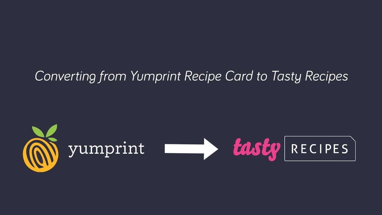 Converting from Yumprint Recipe Card to the Tasty Recipes Plugin