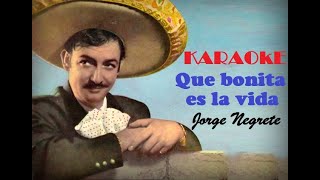 Karaoke Que bonita es la vida Jorge Negrete