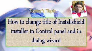 Day 7 : How to change title of Installshield installer in Control panel and in dialog wizard