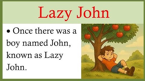 Story Lazy John | Lazy boy #lazyjohn #lazyboy #appletree #moralstory #story#lazy#easytolearnandwrite