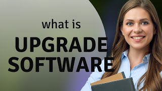 Upgrading Software: A Simple Guide for English Learners