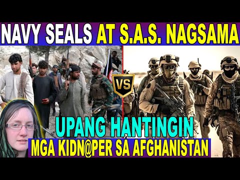 U.S .NAVY SEAL at BRITISH S.A.S. PINAGSAMA - UPANG MA RESCUE and 2 BABAE na TINANGAY sa AFGHANISTAN