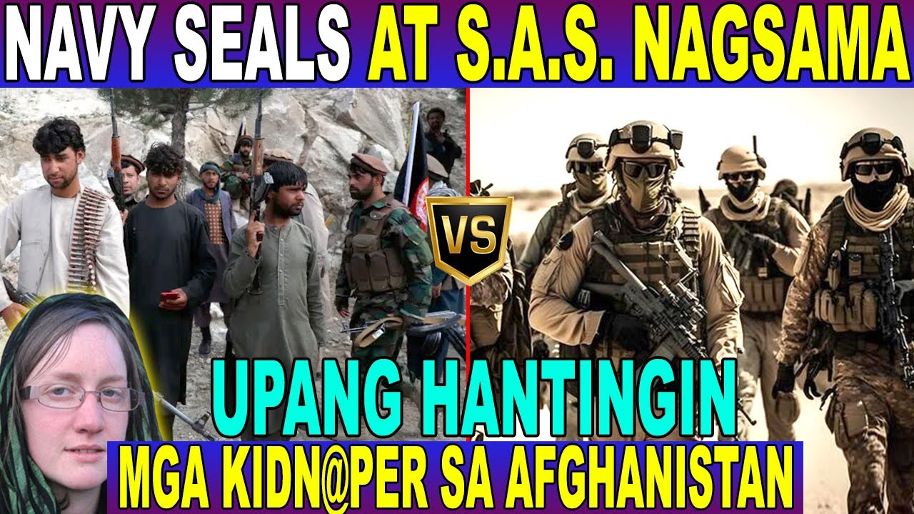 U.S .NAVY SEAL at BRITISH S.A.S. PINAGSAMA - UPANG MA RESCUE and 2 BABAE na TINANGAY sa AFGHANISTAN