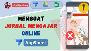 21. Membuat Jurnal Mengajar Online dengan AppSheet (Part 1) #AppSheet