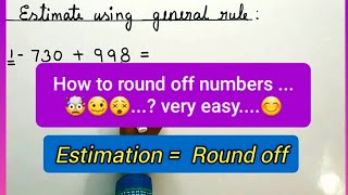 Estimation of numbers. Rounding off numbers.how to estimate numbers