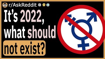 It’s 2022, what shouldn’t exist now?