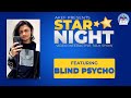 STAR NIGHT | FT BLIND PSYCHO | VIDEO INTERACTIVE CHAT SHOW