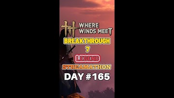 BREAKTHROUGH 7 UNLOCKED! | Maxing Mystic Skills & Endgame Questing | Where Winds Meet Day 165