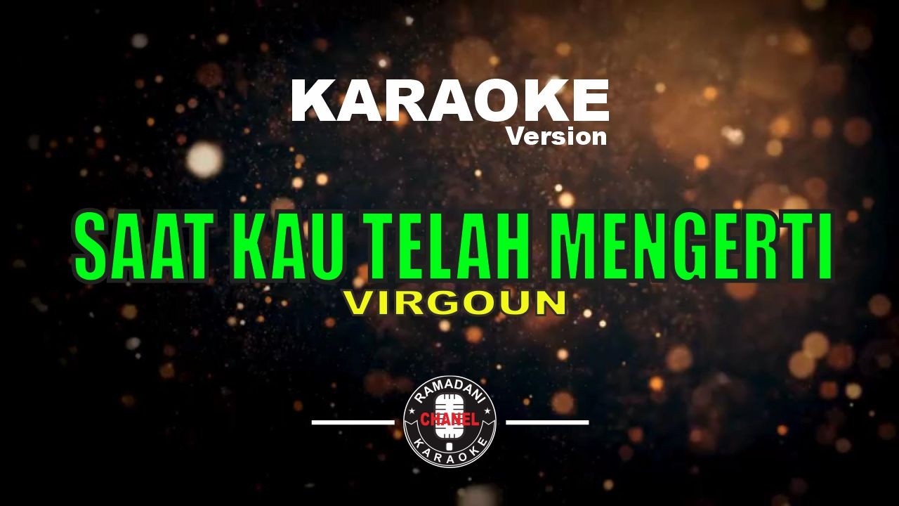 SAAT KAU TELAH MENGERTI - VIRGOUN [Karaoke Version]