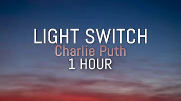 (1 HOUR) Charlie Puth - Light Switch (Lyrics) | You turn me on like a light switch