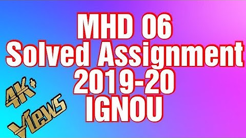 #MHD 06  #Solved Assignment 2019-20 #IGNOU