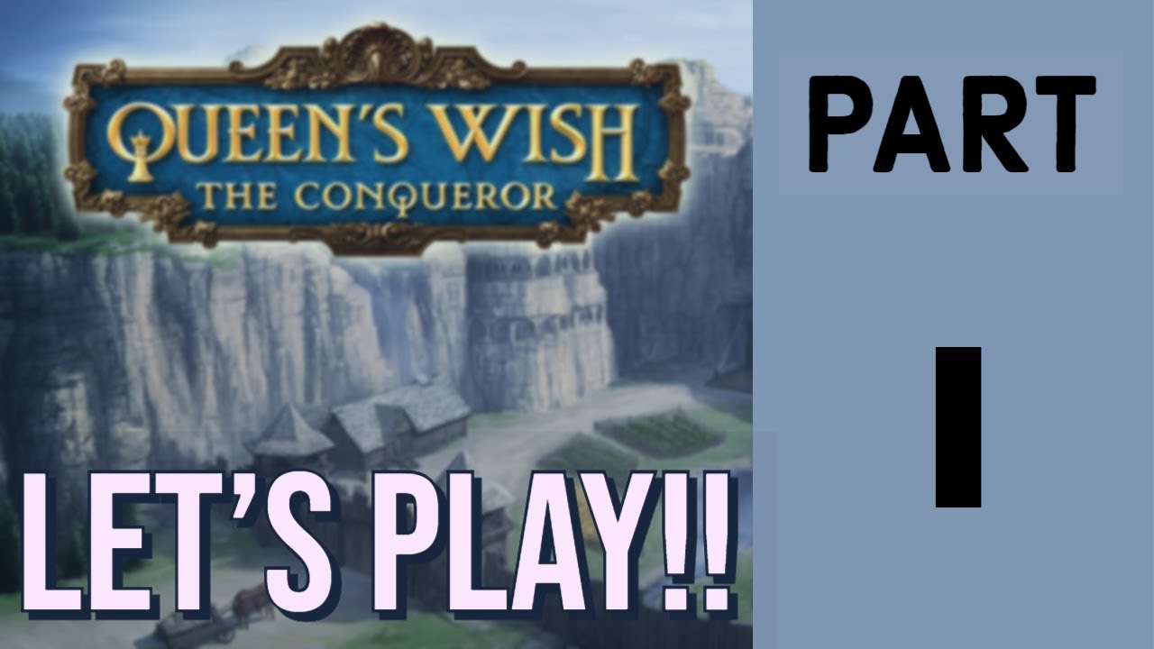 Let's Play Queen's Wish: The Conqueror Part 1