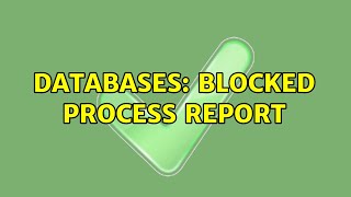 Databases: Blocked Process Report