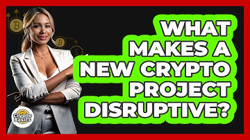 What Makes A New Crypto Project Disruptive? - CryptoBasics360.com