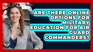 Are There Online Options for Military Education for Air Guard Commanders? - Air Guard Commanders