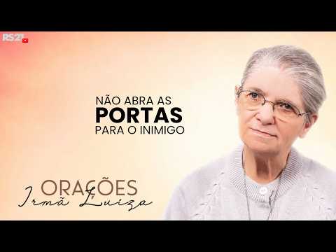 Sister Luiza's Prayer | Do not open the doors to the enemy | Rede Século 21