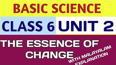 CLASS 6 BASIC SCIENCE Chapter 2 THE ESSENCE OF CHANGE|kerala syllabus class 6 basic science#scert