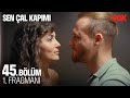 Sen Çal Kapımı 45. Bölüm 1. Fragmanı