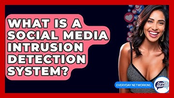 What Is A Social Media Intrusion Detection System? - Everyday-Networking