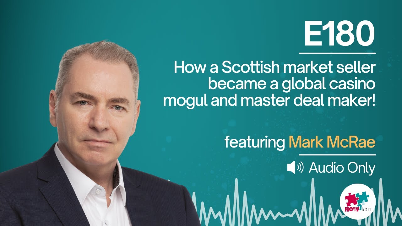 E180: Mark McRae: From Casino Boss to Deal Maker: Lessons in Business and Acquisitions