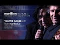 Marillion - You're Gone - Live At The Marillion Weekend Chile 2017