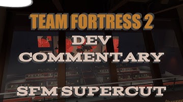 (SFM) Team Fortress 2 Developer Commentary Supercut