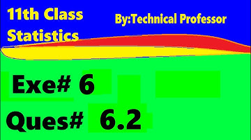 11th class Statistics, Ch 6, Exercise 6 , Question 6.2, 1st year Class Statistics lecture in urdu