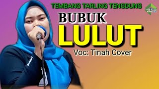 BUBUK LULUT - TINAH COVER ' Tarling tengdung 2024