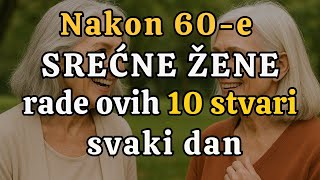 Srećne žene nakon 60. rade ovih 10 stvari svakog dana Srećne žene nakon 60. rade ovih 10 stvari svakog dana