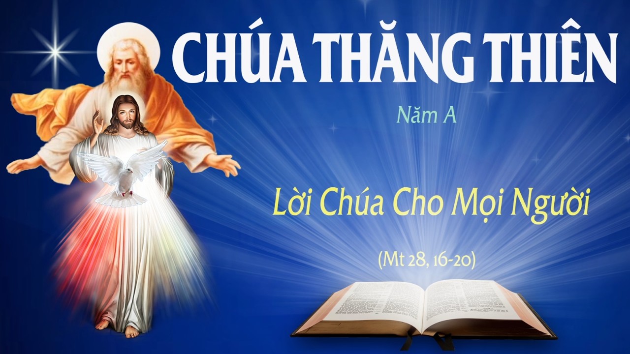 CHÚA THĂNG THIÊN - NĂM A - (Mt 28: 16-20) - LỜI CHÚA CHO MỌI NGƯỜI