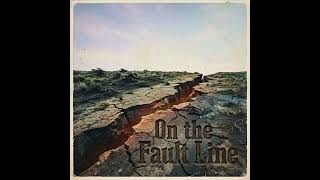 On The Fault Line
