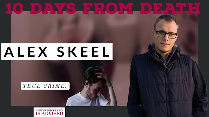 Alex Skeel: 10 Days From Death   #truecrimecommun....