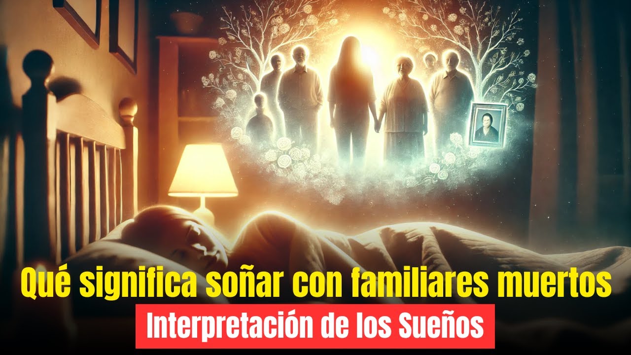 ¿Qué significa soñar con familiares muertos? 💤🔮 Interpretación de los ...