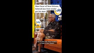How Oscar of New Orleans, beloved Jazz Fest vendor got his start