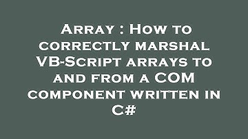 Array : How to correctly marshal VB-Script arrays to and from a COM component written in C#
