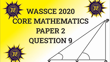 WASSCE 2020 CORE MATHS( PAPER 2) QUESTION 9